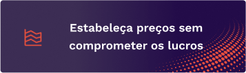Estabeleça preços sem comprometer os lucros