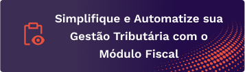 Simplifique e Automatize sua Gestão Tributária com o Módulo Fiscal