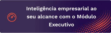 Inteligência empresarial ao seu alcance com o Módulo Executivo