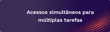 Acessos simultâneos para múltiplas tarefas